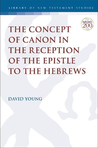 The Concept Of Canon In The Reception Of The Epistle To The Hebrews David Young