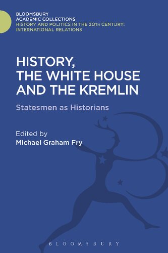 History The White House And The Kremlin Statesmen As Historians Michael Graham Fry