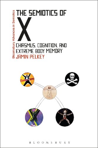 The Semiotics Of X Chiasmus Cognition And Extreme Body Memory Jamin Pelkey