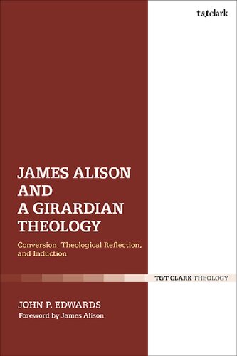 James Alison And A Girardian Theology Conversion Theological Reflection And Induction James Alison