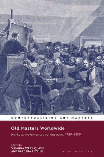 Old Masters Worldwide Markets Movements And Museums 17891939 Susanna Averyquash Barbara Pezzini Editors