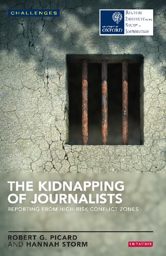 The Kidnapping Of Journalists Reporting From Highrisk Conflict Zones Robert G Picard Hannah Storm