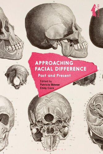 Approaching Facial Difference Past And Present Patricia Skinner Emily Cock Editors