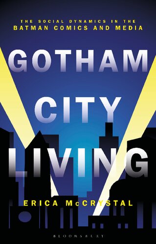 Gotham City Living The Social Dynamics In The Batman Comics And Media Erica Mccrystal