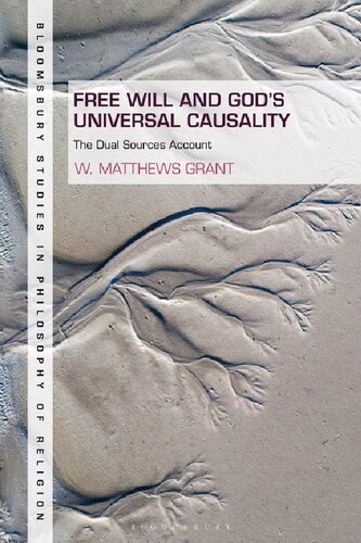 Free Will And Gods Universal Causality The Dual Sources Account W Matthews Grant