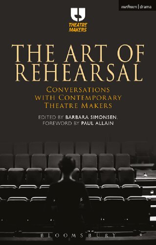 The Art Of Rehearsal Conversations With Contemporary Theatre Makers Barbara Simonsen Editor