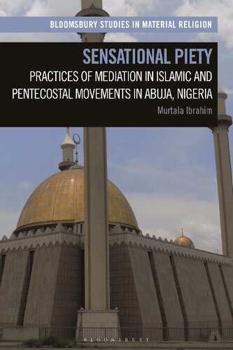 Sensational Piety Practices Of Mediation In Islamic And Pentecostal Movements In Abuja Nigeria Murtala Ibrahim