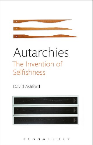Autarchies The Invention Of Selfishness David Ashford