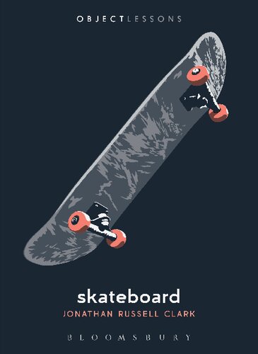 Skateboard Object Lessons Jonathan Russell Clark