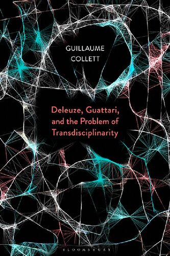 Deleuze Guattari And The Problem Of Transdisciplinarity Guillaume Collett