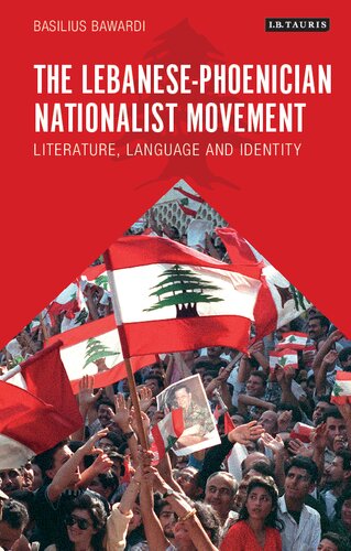 The Lebanesephoenician Nationalist Movement Literature Language And Identity Basilius Bawardi