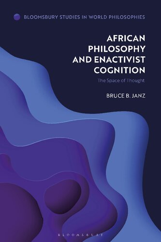 African Philosophy And Enactivist Cognition The Space Of Thought Bruce B Janz