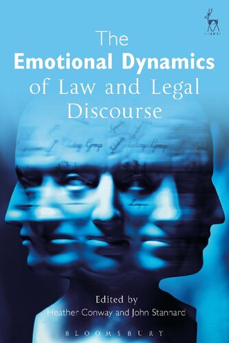 The Emotional Dynamics Of Law And Legal Discourse Heather Conway John Stannard Editors