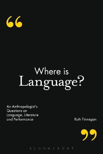 Where Is Language An Anthropologists Questions On Language Literature And Performance Ruth Finnegan