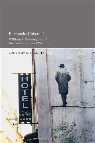 Burroughs Unbound William S Burroughs And The Performance Of Writing S E Gontarski