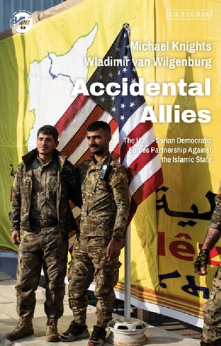 Accidental Allies The Ussyrian Democratic Forces Partnership Against The Islamic State Michael Knights Wladimir Van Wilgenburg