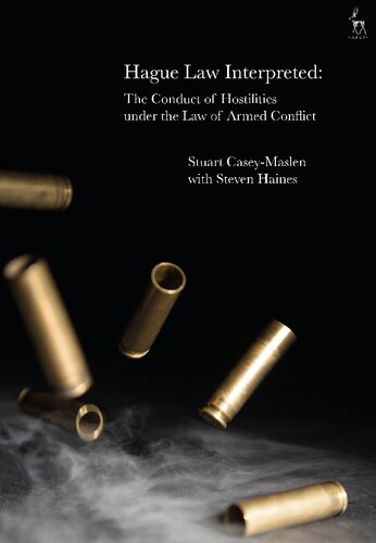Hague Law Interpreted The Conduct Of Hostilities Under The Law Of Armed Conflict Stuart Caseymaslen Steven Haines