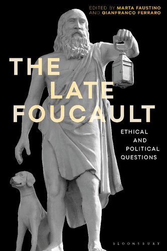 The Late Foucault Ethical And Political Questions Marta Faustino Gianfranco Ferraro Editors