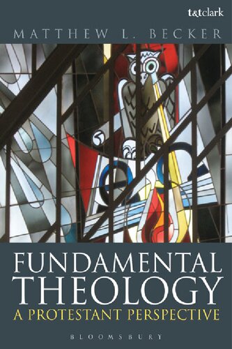 Fundamental Theology A Protestant Perspective Matthew Becker