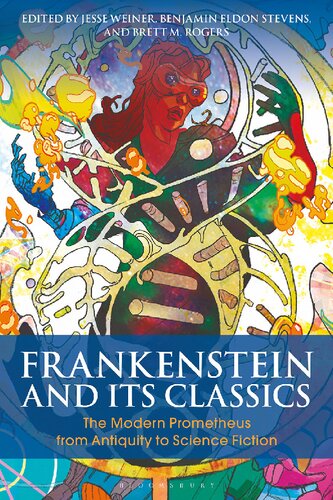 Frankenstein And Its Classics The Modern Prometheus From Antiquity To Science Fiction Jesse Weiner