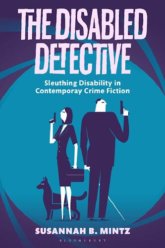 The Disabled Detective Sleuthing Disability In Contemporary Crime Fiction Susannah B Mintz