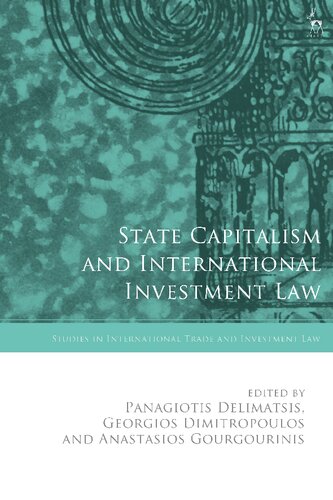 State Capitalism And International Investment Law Panagiotis Delimatsis Georgios Dimitropoulos Anastasios Gourgourinis Editors