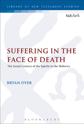 Suffering In The Face Of Death The Epistle To The Hebrews And Its Context Of Situation Bryan R Dyer