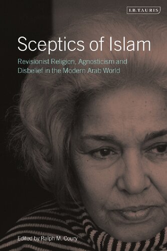 Sceptics Of Islam Revisionist Religion Agnosticism And Disbelief In The Modern Arab World Ralph M Coury