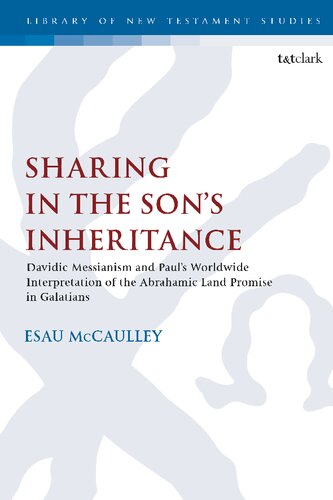 Sharing In The Sons Inheritance Davidic Messianism And Pauls Worldwide Interpretation Of The Abrahamic Land Promise In Galatians Esau Mccaulley