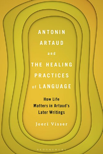 Antonin Artaud And The Healing Practices Of Language How Life Matters In Artauds Later Writings Joeri Visser