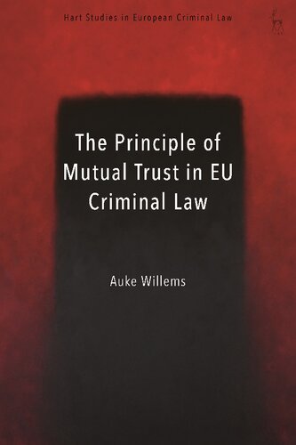 The Principle Of Mutual Trust In Eu Criminal Law Auke Willems