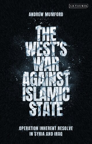 The Wests War Against Islamic State Operation Inherent Resolve In Syria And Iraq Andrew Mumford