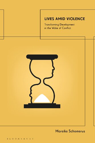 Lives Amid Violence Transforming Development In The Wake Of Conflict Mareike Schomerus