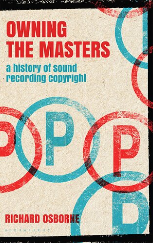 Owning The Masters A History Of Sound Recording Copyright Richard Osborne