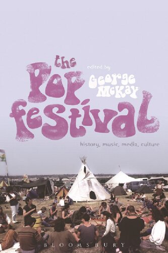 The Pop Festival History Music Media Culture George Mckay