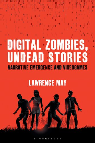 Digital Zombies Undead Stories Narrative Emergence And Videogames Lawrence May