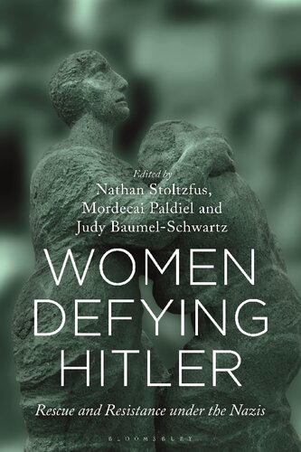 Women Defying Hitler Rescue And Resistance Under The Nazis Nathan Stoltzfus Mordecai Paldiel Judy Baumelschwartz