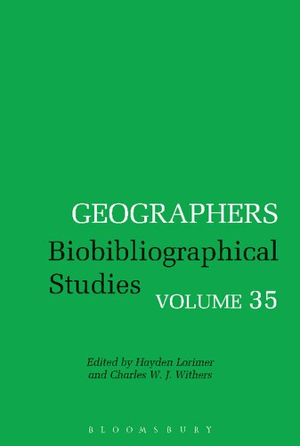 Geographers Biobibliographical Studies Volume 35 Hayden Lorimer Charles W J Withers Editors