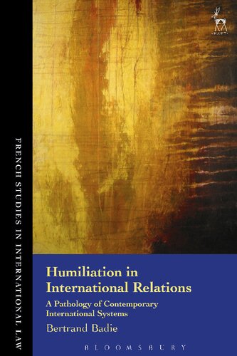 Humiliation In International Relations A Pathology Of Contemporary International Systems Bertrand Badie Jeff Lewis
