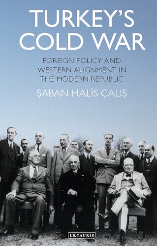 Turkeys Cold War Foreign Policy And Western Alignment In The Modern Republic Aban Halis Al
