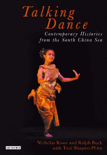 Talking Dance Contemporary Histories From The South China Sea Nicholas Rowe Ralph Buck Toni Shapirophim