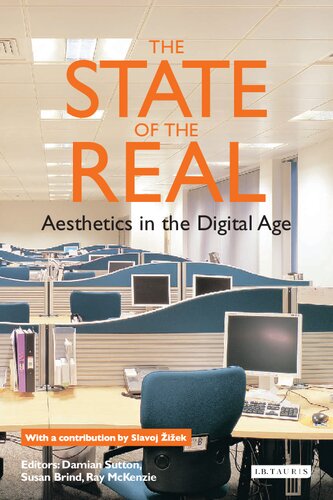 The State Of The Real Aesthetics In The Digital Age Damian Sutton Susan Brind Ray Mckenzie Editors