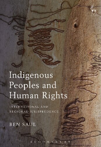 Indigenous Peoples And Human Rights International And Regional Jurisprudence Ben Saul