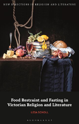 Food Restraint And Fasting In Victorian Religion And Literature Lesa Scholl