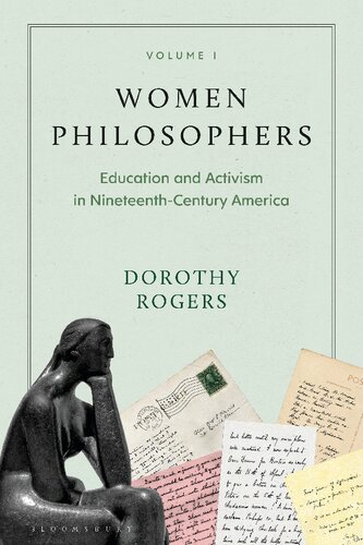 Women Philosophers Volume I Education And Activism In Nineteenthcentury America Dorothy Rogers