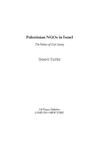 Palestinian Ngos In Israel The Politics Of Civil Society Shany Payes