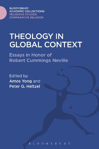 Theology In Global Context Essays In Honor Of Robert Cummings Neville Amos Yong Peter G Heltzel Editors
