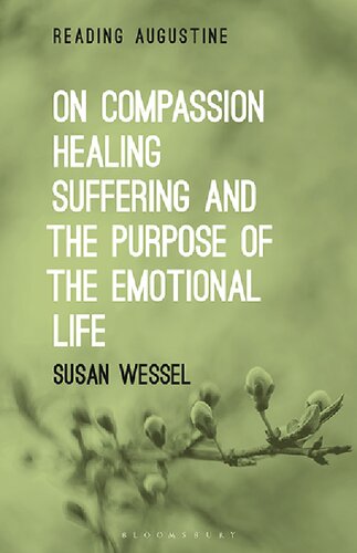 On Compassion Healing Suffering And The Purpose Of The Emotional Life Susan Wessel