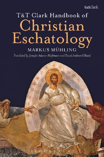 Tt Clark Handbook Of Christian Eschatology Markus Mhling Jennifer Adamsmamann David Andrew Gilland