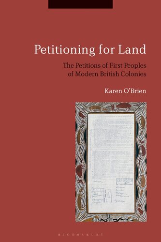 Petitioning For Land The Petitions Of First Peoples Of Modern British Colonies Karen Obrien